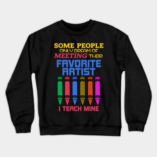 Teacher, My favorite artist Crewneck Sweatshirt